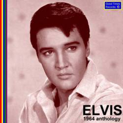 Elvis Presley : 1964 Anthology